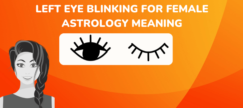 Left Eye Blinking for Female Astrology Meaning