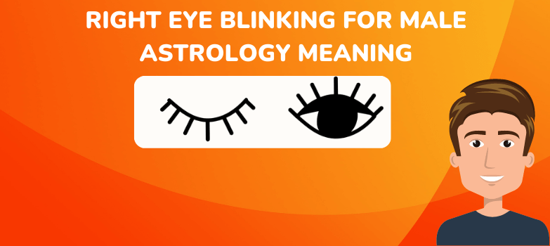Right Eye Blinking For Male Astrology Meaning